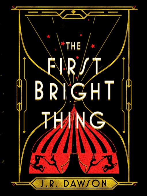 Title details for The First Bright Thing by J. R. Dawson - Available